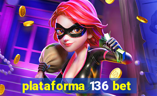 plataforma 136 bet